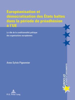 cover image of Européanisation et démocratisation des États baltes dans la période de préadhésion à l'UE